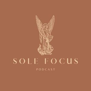 Sole Focus Podcast