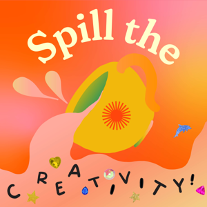 Spill The Creativity: A Podcast for Creative Entrepreneurs