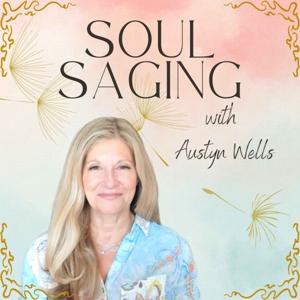 Soul Saging with Austyn Wells