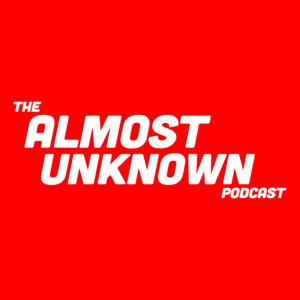 The Almost Unknown Podcast