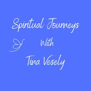 Spiritual Journeys with Tina Vesely