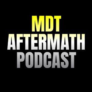 MDT AFTERMATH PODCAST