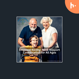 EmpowerAbility: NDIS Support Coordination for All Ages