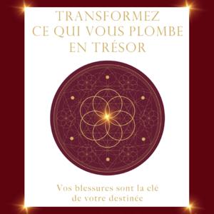 Transformer ce qui vous plombe en trésor