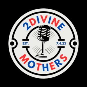 2Divine Mothers