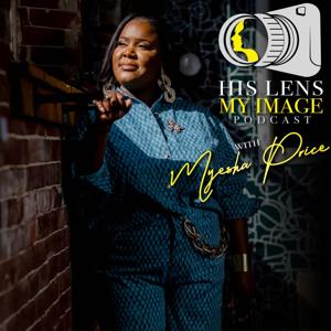 His Lens My Image Podcast