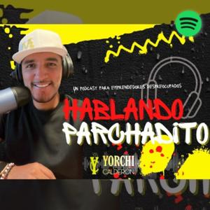 Hablando Parchadito con Yorchi Calderón