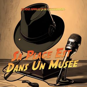 SA PLACE EST DANS UN MUSÉE