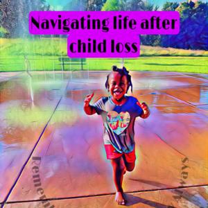 Raja- Navigating life after child loss