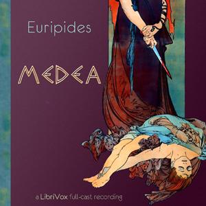Medea by Euripides (484 BCE - 406 BCE)