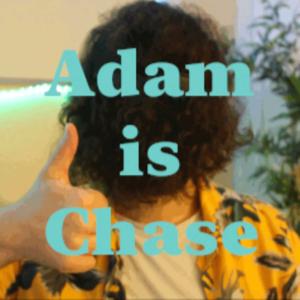 Adam is Chase