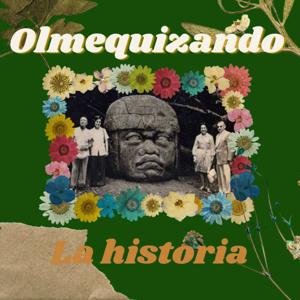 Olmequizando La Historia