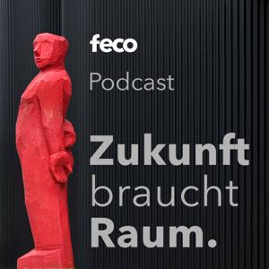 Zukunft braucht Raum. Der feco-Podcast.