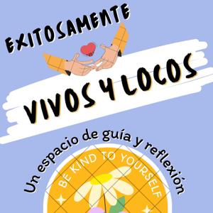 EXITOSAMENTE VIVOS Y LOCOS: UN ESPACIO DE GUÍA Y REFLEXIÓN
