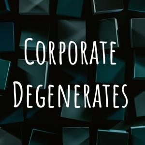 Corporate Degenerates