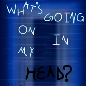 What's going on in my head?