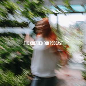 The Created For Podcast