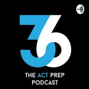 36: The ACT Prep Podcast by 36podcast