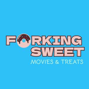 Forking Sweet Movies & Treats