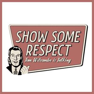 Show Some Respect, Tom Witcombe is Talking