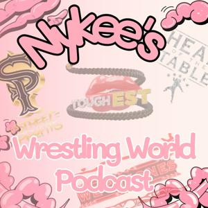 Nykee's Wrestling World Podcast