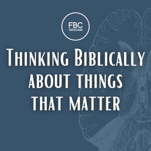 Thinking Biblically About Things That Matter