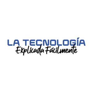 La Tecnología Explicada Fácilmente