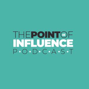 The Point of Influence Podcast