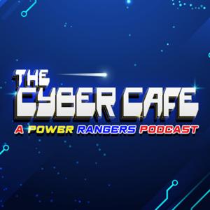 The Cyber Cafe: A Power Rangers Podcast