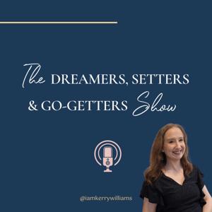 The Dreamers, Setters & Go-Getters Show