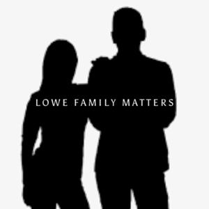 Lowe Family Matters