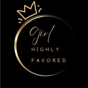 Girl Highly Favored