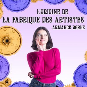 L'origine de la fabrique des artistes