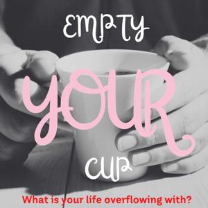 Empty Your Cup