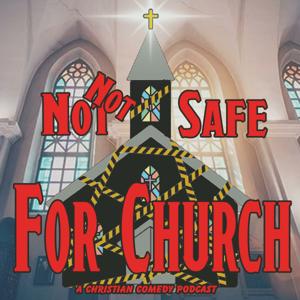 Not Not Safe for Church