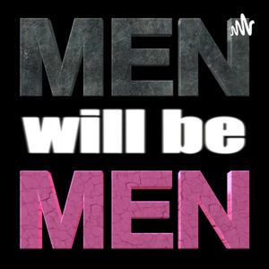 Men Will Be Men