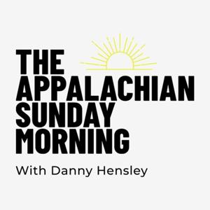 The Appalachian Sunday Morning With Danny Hensley