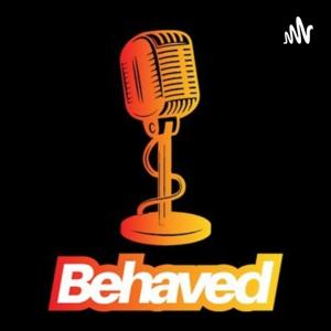 Behaved Podcast
