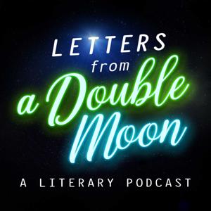Letters from a Double Moon: A Literary Podcast