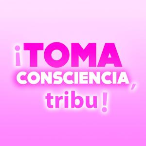 ¡toma consciencia, tribu!