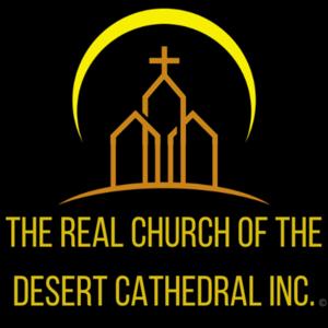 The Real Church Of The Desert Cathedral Inc.