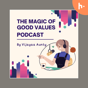 The Magic of Good Values By Vijaya Aunty