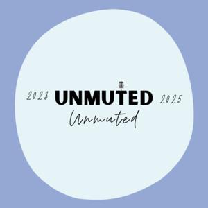 Officially Unmuted 🎙️