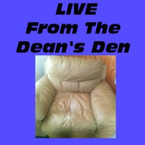 LIVE From The Dean's Den
