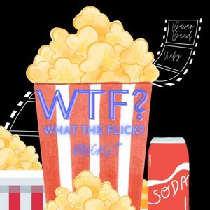 What The Flick? Podcast