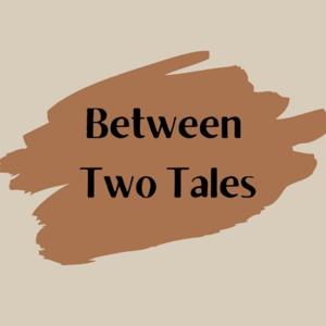 Between Two Tales