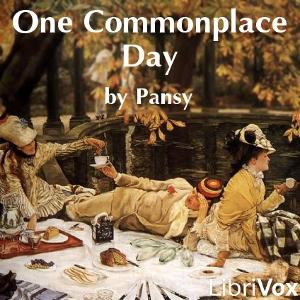 One Commonplace Day by Pansy (1841 - 1930)