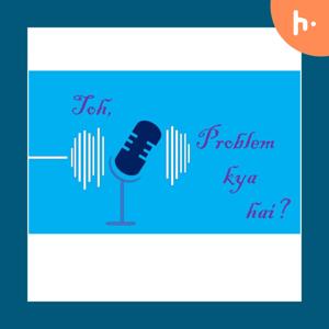 Toh, problem kya hai?