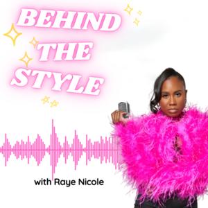 Behind the Style with Raye Nicole