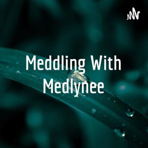 Meddling With Medlynee